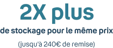 2 fois plus de stockage pour le même prix (jusqu'à 240€ de remise)