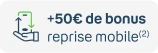 +50€ de bonus avec la reprise mobile