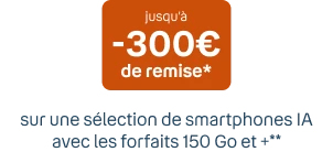 Jusqu'à -300€ de remise*