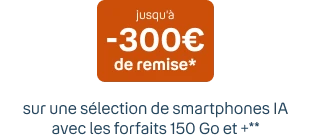 Jusqu'à -300€ de remise*