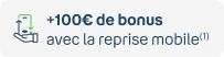 +100€ de bonus avec la reprise mobile