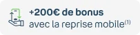 +200€ de bonus avec la reprise mobile