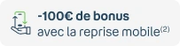 -100€ de bonus avec la reprise mobile