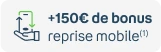 +150€ de bonus reprise mobile 