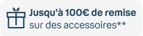 Jusqu'à 100€ de remise sur des accessoires