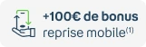 +100€ de bonus reprise mobile