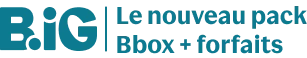 BIG Le nouveau forfait Bbox + forfaits mobiles