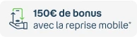 +150€ de bonus avec la reprise mobile (2)