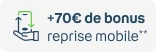 +70€ de bonus reprise mobile